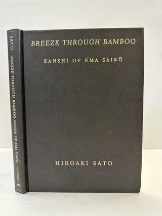 1364479 BREEZE THROUGH BAMBOO: KANSHI OF EMA SAIKO. Ema Saiko, Hiroaki Sato