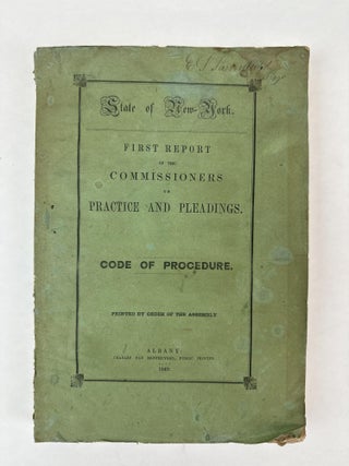 1364518 FIRST REPORT OF THE COMMISSIONERS ON PRACTICE AND PLEADINGS. CODE OF PROCEDURE. State of...