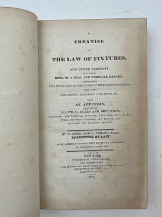 A TREATISE ON THE LAW OF FIXTURES, AND OTHER PROPERTY, PARTAKING BOTH OF A REAL AND PERSONAL NATURE; COMPRISING THE LAW RELATIVE TO ANNEXATIONS TO THE FREEHOLD GENERAL, AND ALSO EMBLEMENTS, CHARTERS, HEIR-LOOMS, ETC. WITH APPENDIX