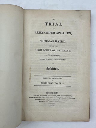 THE TRIAL OF ALEXANDER M'LAREN, AND THOMAS BAIRD, BEFORE THE HIGH COURT OF JUDICIARY, AT EDINBURGH, ON THE 5TH AND 7TH MARCH 1817, FOR SEDITION
