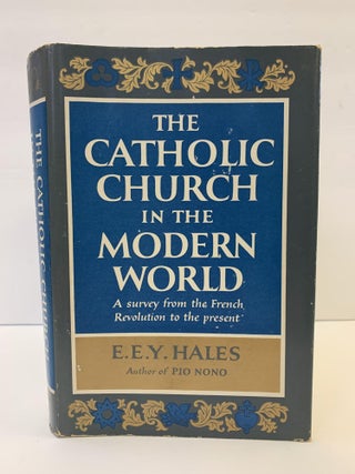 1364659 THE CATHOLIC CHURCH IN THE MODERN WORLD: A SURVEY FROM THE FRENCH REVOLUTION TO THE...