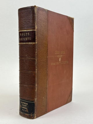 1364725 A REPORT OF ALL THE CASES DETERMINED BY SIR JOHN HOLT, KNT. FROM 1688 TO 1710, DURING...