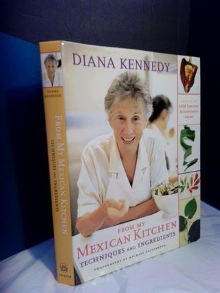 1364891 From My Mexican Kitchen: Techniques and Ingredients (signed). Diana Kennedy, Michael...