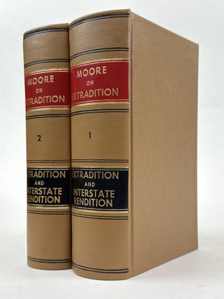 1364894 A TREATISE ON EXTRADITION AND INTERSTATE RENDITION. [TWO VOLUMES]. John Bassett Moore