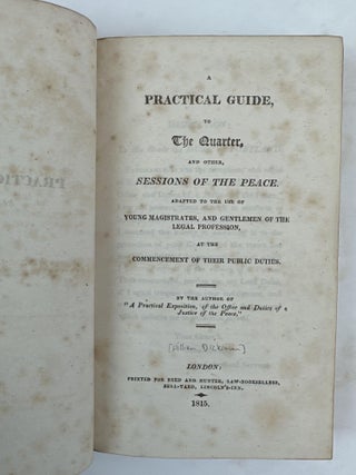 A PRACTICAL GUIDE TO THE QUARTER, AND OTHER, SESSIONS OF THE PEACE. ADAPTED TO THE USE OF YOUNG MAGISTRATES, AND GENTLEMEN OF THE LEGAL PROFESSION, AT THE COMMENCEMENT OF THEIR PUBLIC DUTIES.
