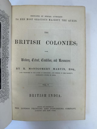 THE BRITISH COLONIES; THEIR HISTORY, EXTENT, CONDITION, AND RESOURCES: VOL. V. BRITISH INDIA [VOLUME FIVE ONLY]