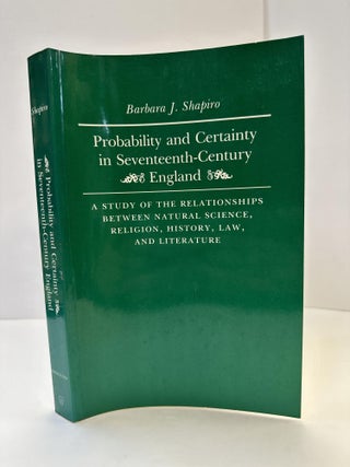 1364937 PROBABILITY AND CERTAINTY IN SEVENTEENTH-CENTURY ENGLAND: A STUDY OF THE RELATIONSHIPS...