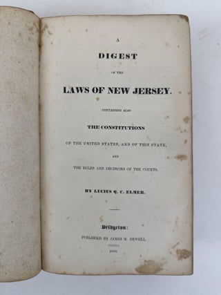 A DIGEST OF THE LAWS OF NEW JERSEY. CONTAINING ALSO THE CONSTITUTIONS OF THE UNITED STATES, AND OF THE STATE, AND THE RULES AND DECISIONS OF THE COURTS.