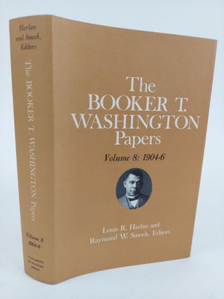 1364988 THE BOOKER T WASHINGTON PAPERS VOLUME 8: 1904-6 [THIS VOLUME ONLY]. Booker T. Washington,...