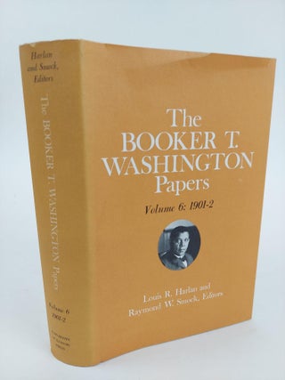 1364993 THE BOOKER T WASHINGTON PAPERS VOLUME 6: 1901-2 [THIS VOLUME ONLY]. Booker T. Washington,...