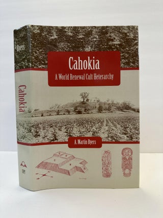 1365098 CAHOKIA: A WORLD RENEWAL CULT HETERARCHY. A. Martin Byers