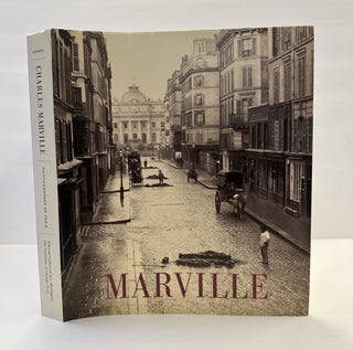 1365103 CHARLES MARVILLE: PHOTOGRAPHER OF PARIS. Sarah Kennel, Anne de Mondenard, Peter Barberie,...