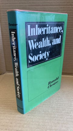1365195 INHERITANCE, WEALTH, AND SOCIETY. Ronald Chester, 1944