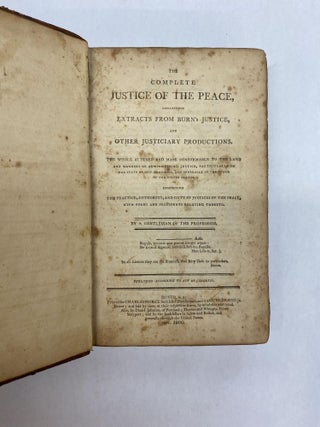 THE COMPLETE JUSTICE OF THE PEACE, CONTAINING EXTRACTS FROM BURN'S JUSTICE, AND OTHER JUDICIARY PRODUCTIONS.