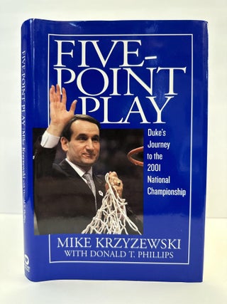 1365289 FIVE-POINT PLAY: DUKE'S JOURNEY TO THE 2001 NATIONAL CHAMPIONSHIP [INSCRIBED]. Mike...
