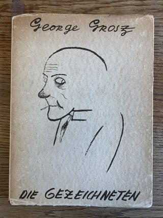 1365397 DIE GEZEICHNETEN : 60 BLÄTTER AUS 15 JAHREN. George Grosz