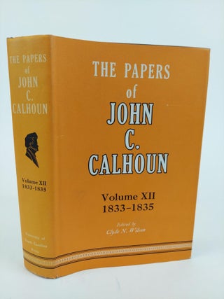 1365428 THE PAPERS OF JOHN C. CALHOUN VOLUME XII: 1832-1835 [THIS VOLUME ONLY]. John C. Calhoun,...