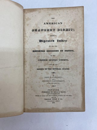 THE AMERICAN CHANCERY DIGEST; BEING A DIGESTED INDEX OF ALL THE REPORTED DECISIONS IN EQUITY. IN THE UNITED STATES COURTS, AND IN THE COURTS OF THE SEVERAL STATES.