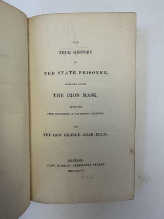 THE TRUE HISTORY OF THE STATE PRISONER, COMMONLY CALLED THE IRON MASK, EXTRACTED FROM DOCUMENTS IN THE FRENCH ARCHIVES