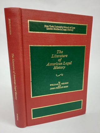 1365541 THE LITERATURE OF AMERICAN LEGAL HISTORY. William E. Nelson, John Phillip Reid