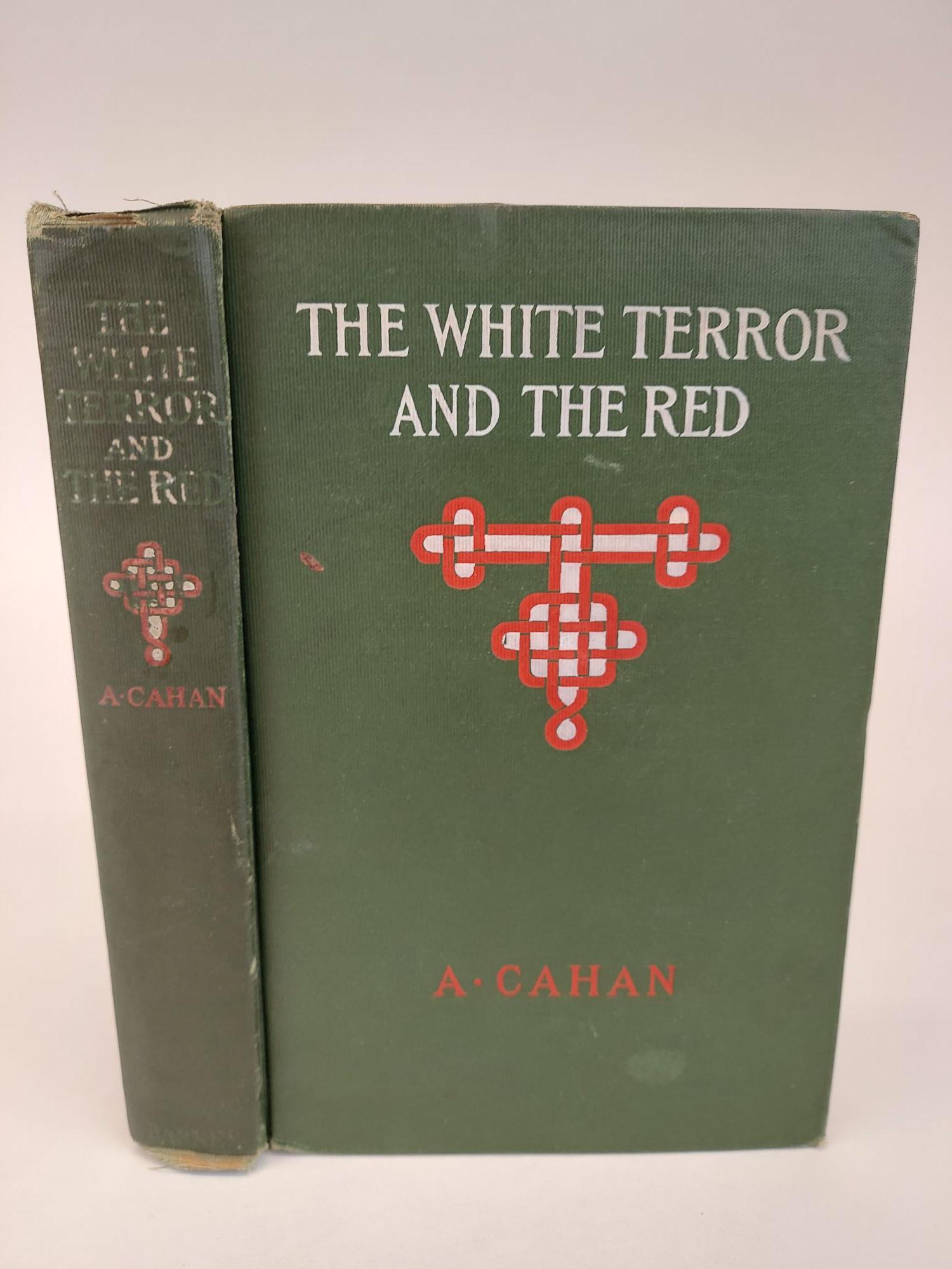 1365636 THE WHITE TERROR AND THE RED. A. Cahan.