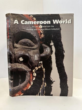 1365683 A CAMEROON WORLD: ART AND ARTIFACTS FROM THE CAROLINE AND MARSHALL MOUNT COLLECTION....