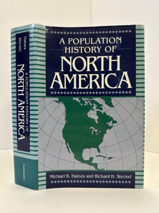 1365690 A POPULATION HISTORY OF NORTH AMERICA [SIGNED]. Michael R. Haines, Richard H. Steckel