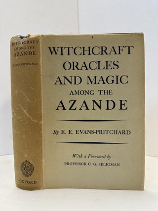 1365696 WITCHCRAFT, ORACLES AND MAGIC AMONG THE AZANDE. E. E. Evans-Pritchard, C. G. Seligman