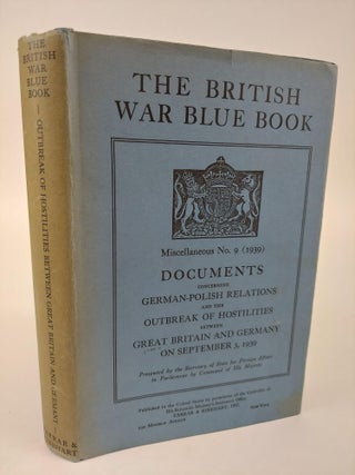1365712 THE BRITISH WAR BLUE BOOK MISCELLANEOUS NO. 9 (1939): DOCUMENTS CONCERNING GERMAN-POLISH...
