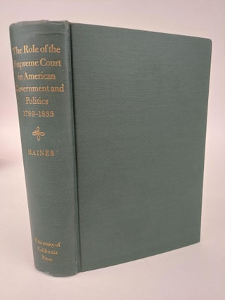1365745 THE ROLE OF THE SUPREME COURT IN AMERICAN GOVERNMENT AND POLITICS 1789-1835. Charles...