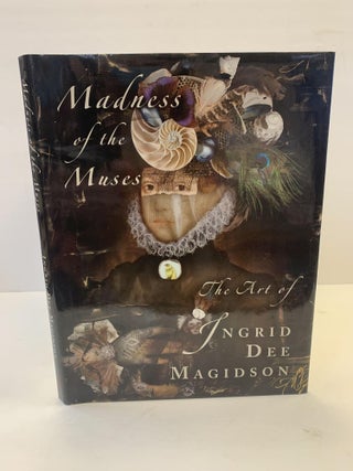 1365801 MADNESS OF THE MUSES: THE ART OF INGRID DEE MAGIDSON [INSCRIBED]. Ingrid Dee Magidson,...