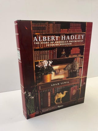 1365832 ALBERT HADLEY: THE STORY OF AMERICA'S PREEMINENT INTERIOR DESIGNER [INSCRIBED]. Adam...