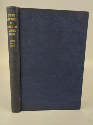 1365873 SPRINGS AND WELLS OF MANHATTAN AND THE BRONX: NEW YORK CITY AT THE END OF THE NINETEENTH...