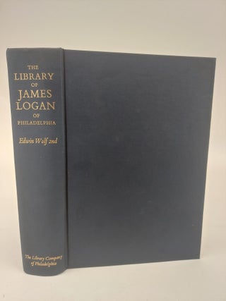 1365961 THE LIBRARY OF JAMES LOGAN OF PHILADELPHIA 1674-1751. Edwin Wolf II