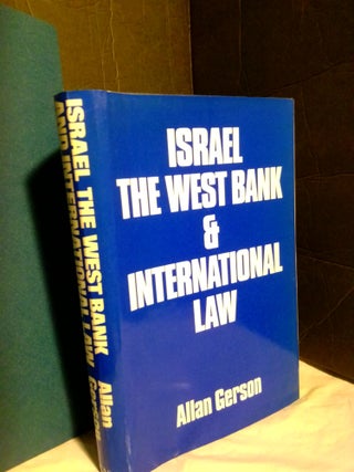 1365962 Israel, the West Bank and International Law. Allan Gerson