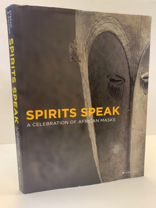 1365999 SPIRITS SPEAK: A CELEBRATION OF AFRICAN MASKS. Peter Stepan, Iris Hahner