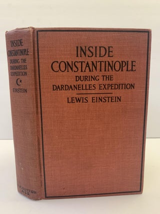 1366019 INSIDE CONSTANTINOPLE DURING THE DARDANELLES EXPEDITION. Lewis Einstein