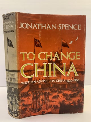 1366027 TO CHANGE CHINA: WESTERN ADVISERS IN CHINA 1620-1960. Jonathan Spence