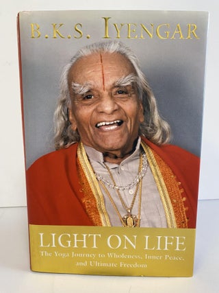1366047 LIGHT ON LIFE: THE YOGA JOURNEY TO WHOLENESS, INNER PEACE, AND ULTIMATE FREEDOM [SIGNED]....