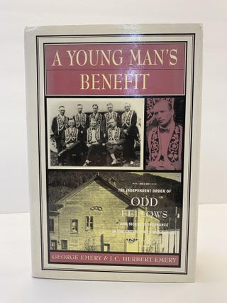 1366060 A YOUNG MAN'S BENEFIT: THE INDEPENDENT ORDER OF ODD FELLOWS AND SICKNESS INSURANCE IN THE...