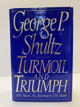 1366061 TURMOIL AND TRIUMPH [SIGNED]. George P. Shultz