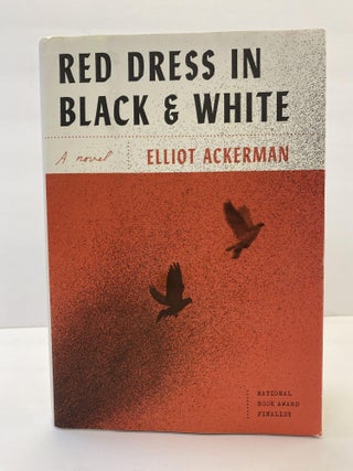 1366093 RED DRESS IN BLACK & WHITE [INSCRIBED]. Elliot Ackerman