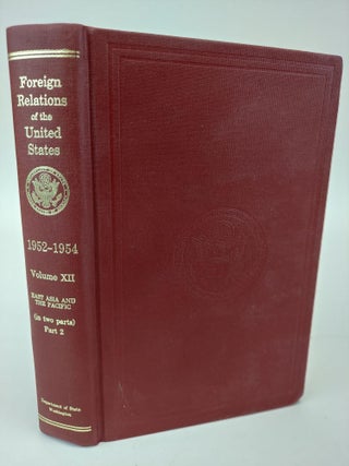 1366122 FOREIGN RELATIONS OF THE UNITED STATES 1952-1954 VOLUME XII: EAST ASIA AND THE PACIFIC...
