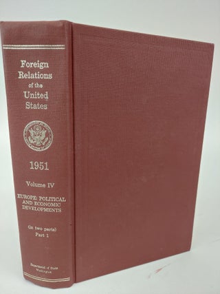 1366130 FOREIGN RELATIONS OF THE UNITED STATES 1951 VOLUME IV: EUROPE: POLITICAL AND ECONOMIC...
