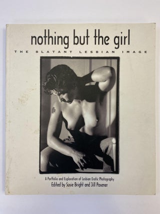 1366314 NOTHING BUT THE GIRL: THE BLATANT LESBIAN IMAGE. Susie Bright, Jill Posener