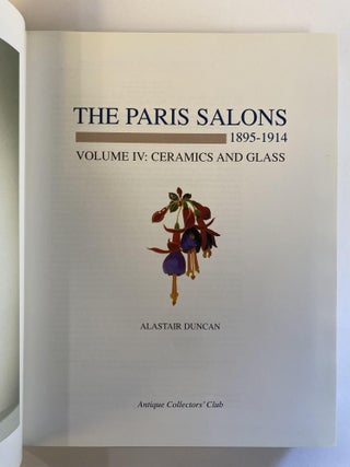 THE PARIS SALONS, 1895-1914: VOLUME IV: CERAMICS & GLASS