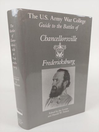 1366366 THE U.S. ARMY WAR COLLEGE GUIDE TO THE BATTLES OF CHANCELLORSVILLE & FREDRICKSBURG...