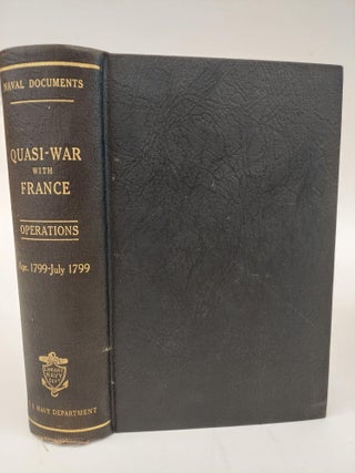 NAVAL DOCUMENTS RELATED TO THE QUASI-WAR BETWEEN THE UNITED STATES AND FRANCE [7 VOLUMES