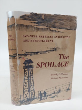 1366391 THE SPOILAGE: JAPANESE AMERICAN EVACUATION AND RESETTLEMENT [INSCRIBED]. Dorothy S....