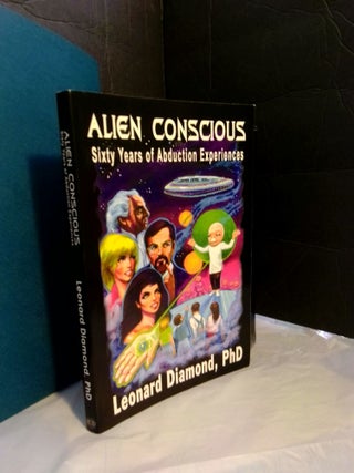 1366393 Alien Conscious: Sixty Years of Abduction Experiences. Leonard Diamond